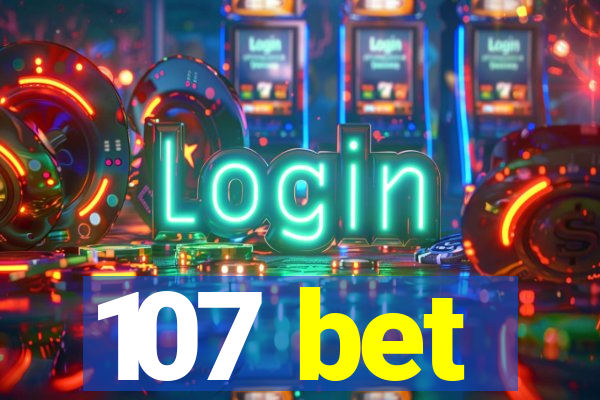 107 bet